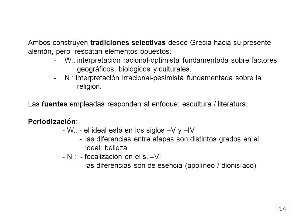 Ambos construyen tradiciones selectivas desde Grecia hacia su presente alemán, pero rescatan elementos opuestos: