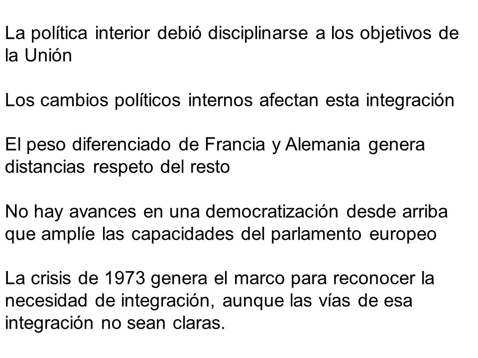 La política interior debió disciplinarse a los objetivos de la Unión