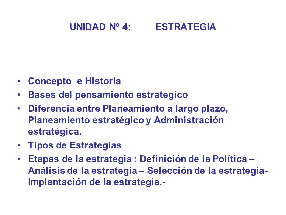 UNIDAD Nº 4: ESTRATEGIA Concepto e Historia. Bases del pensamiento estrategico.