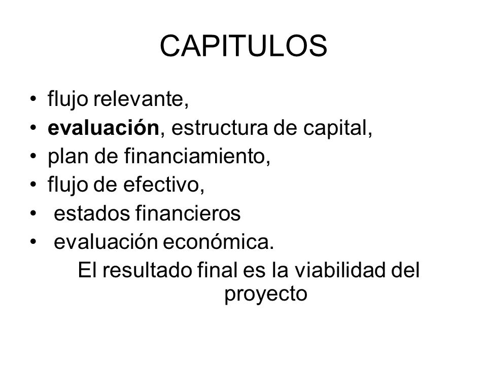 CAPITULOS flujo relevante, evaluación, estructura de capital,