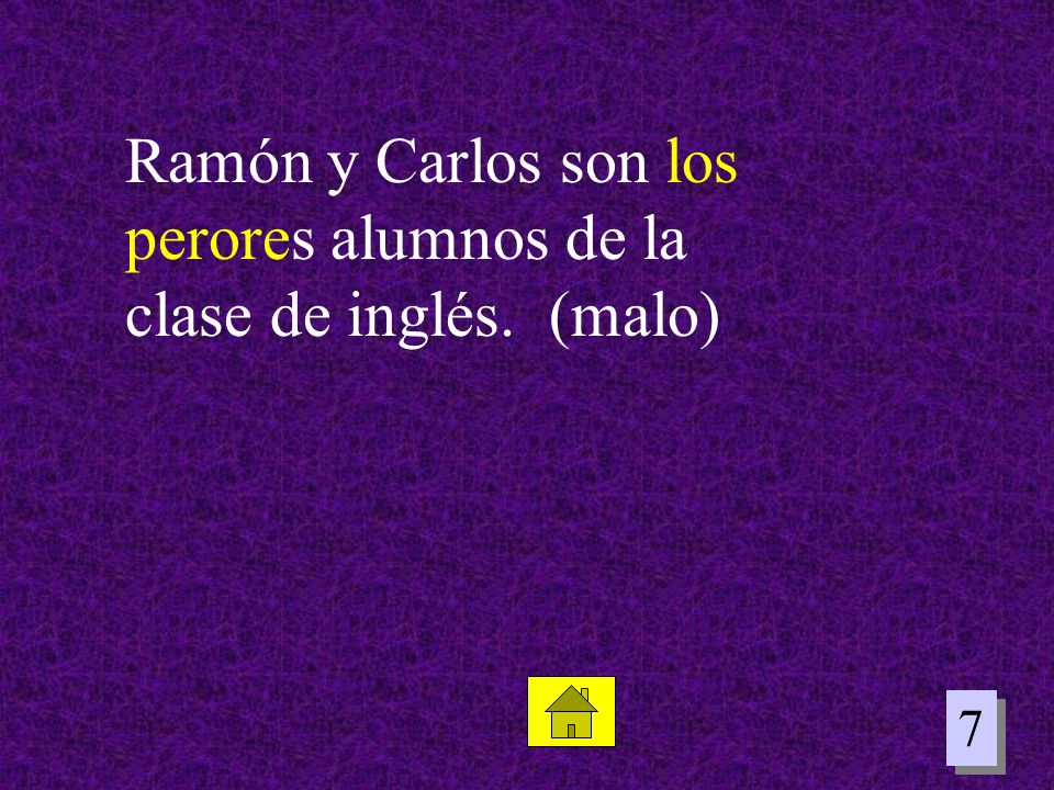 Ramón y Carlos son los perores alumnos de la clase de inglés. (malo)