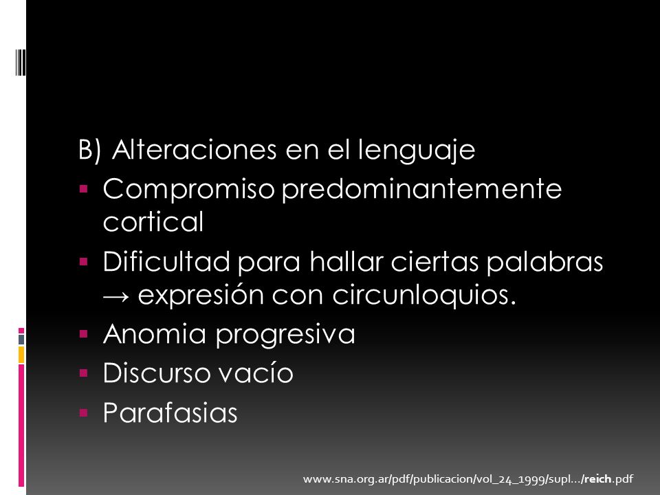 B) Alteraciones en el lenguaje Compromiso predominantemente cortical