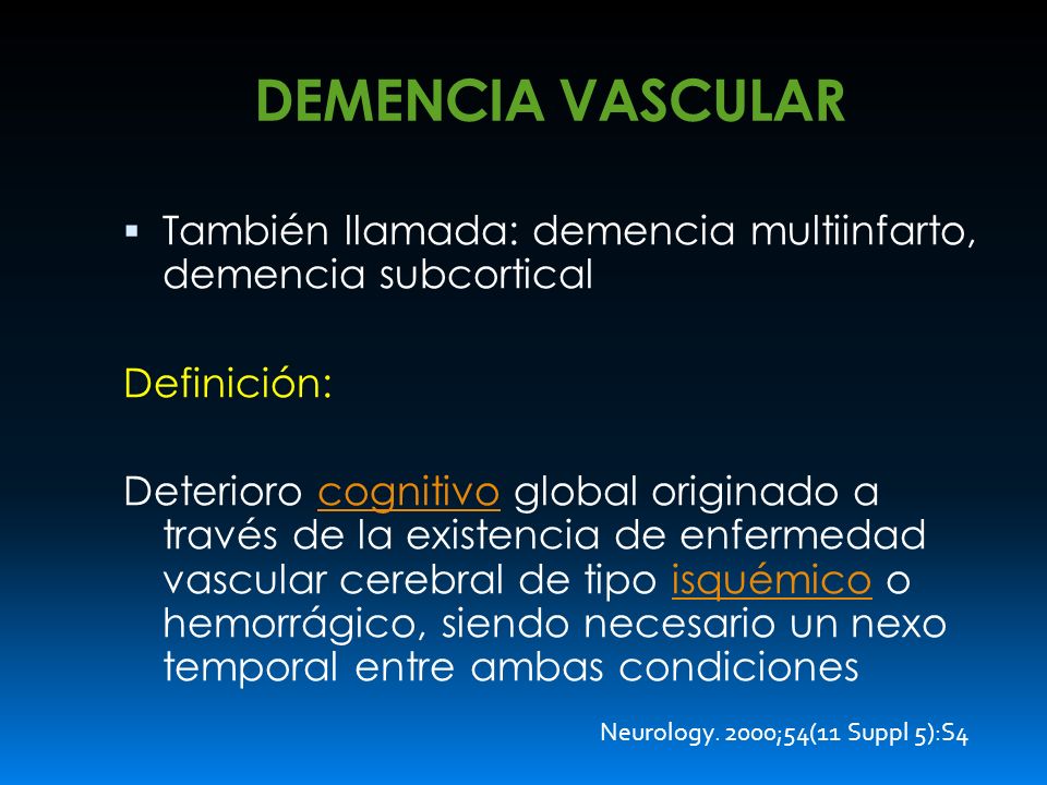 DEMENCIA VASCULAR También llamada: demencia multiinfarto, demencia subcortical. Definición: