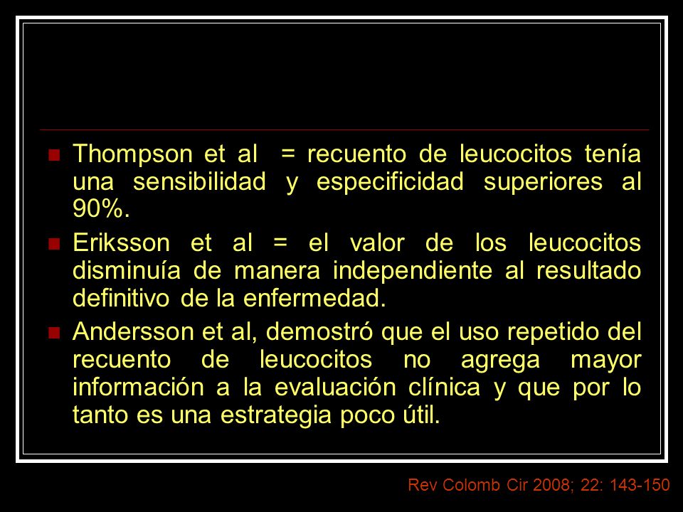 Thompson et al = recuento de leucocitos tenía una sensibilidad y especificidad superiores al 90%.