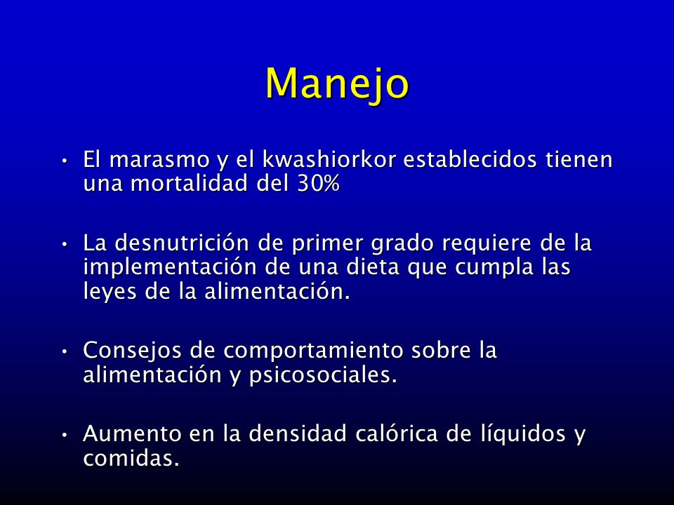 Manejo El marasmo y el kwashiorkor establecidos tienen una mortalidad del 30%