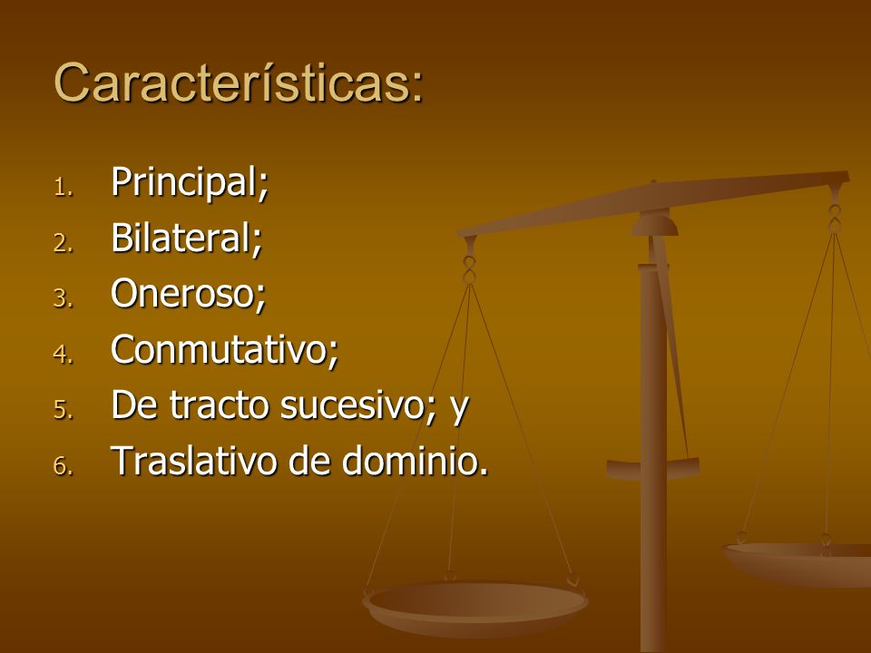 Características: Principal; Bilateral; Oneroso; Conmutativo;