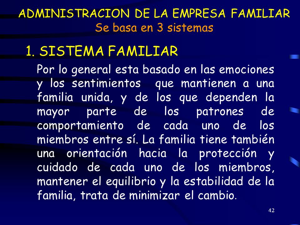 ADMINISTRACION DE LA EMPRESA FAMILIAR Se basa en 3 sistemas