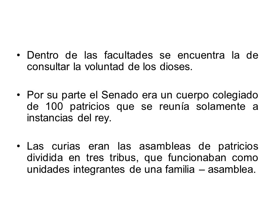 Dentro de las facultades se encuentra la de consultar la voluntad de los dioses.