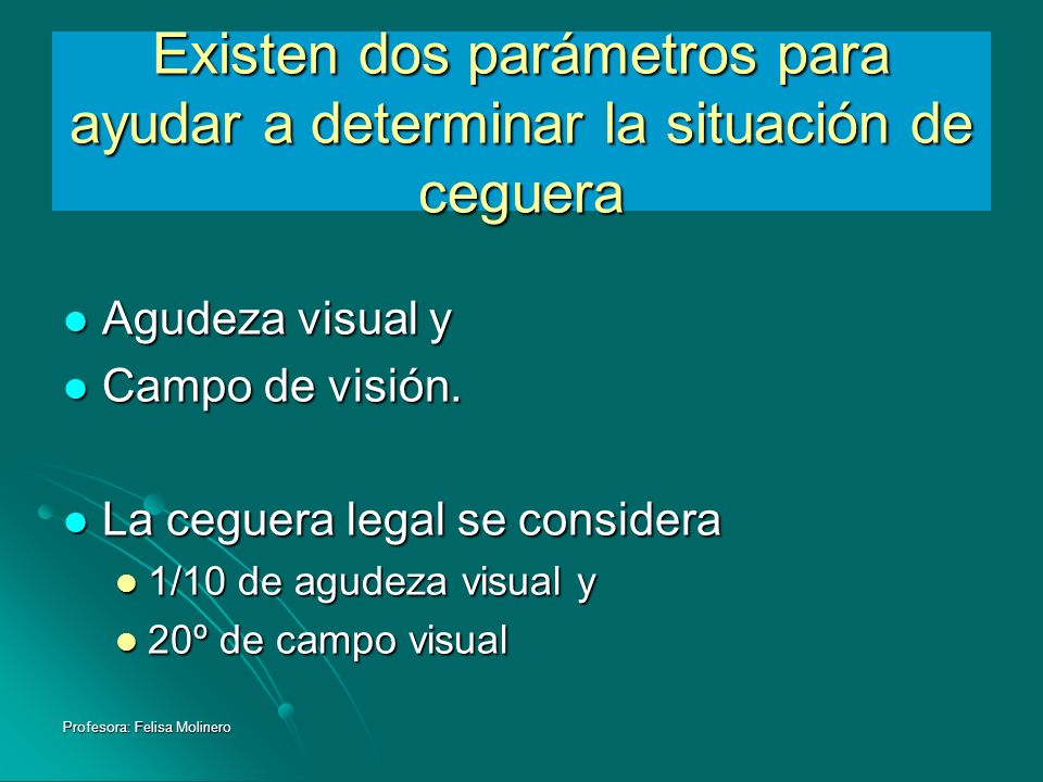 Existen dos parámetros para ayudar a determinar la situación de ceguera