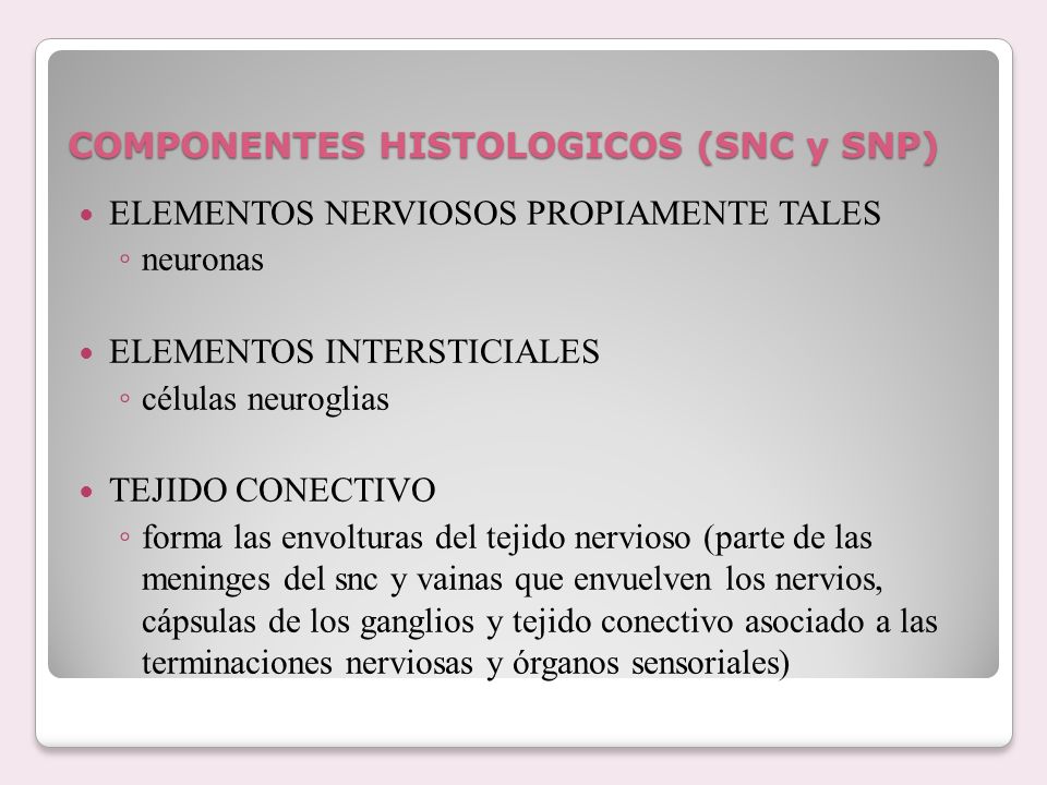COMPONENTES HISTOLOGICOS (SNC y SNP)