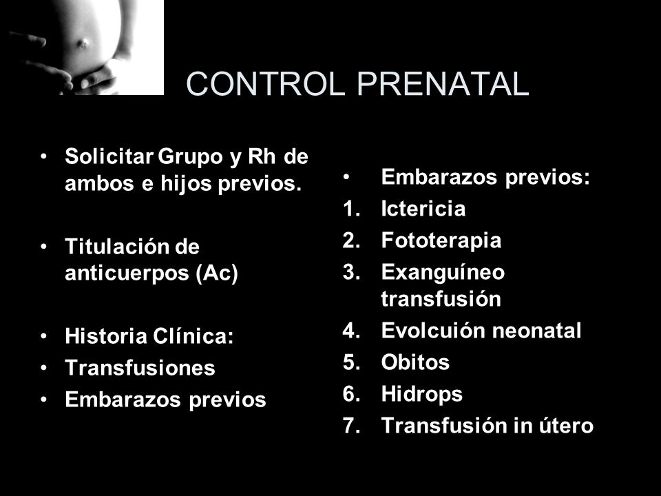 CONTROL PRENATAL Solicitar Grupo y Rh de ambos e hijos previos.