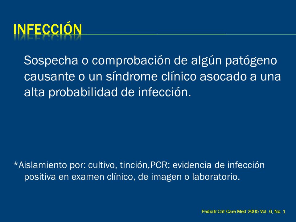 INFECCIÓN Sospecha o comprobación de algún patógeno causante o un síndrome clínico asocado a una alta probabilidad de infección.