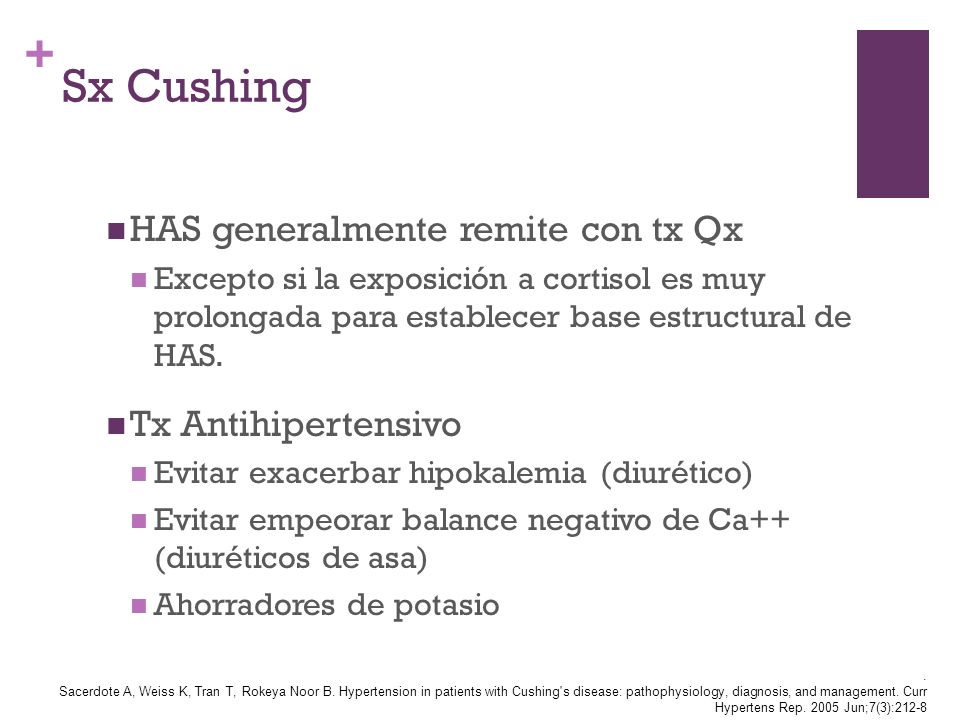Sx Cushing HAS generalmente remite con tx Qx Tx Antihipertensivo