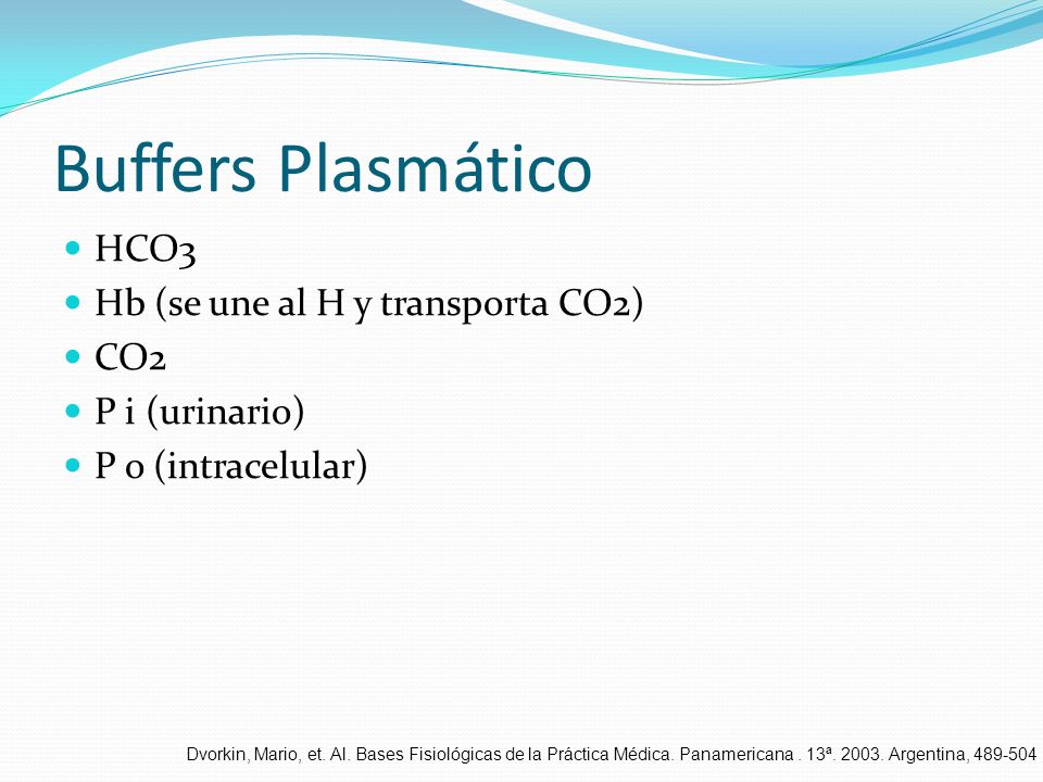 Buffers Plasmático HCO3 Hb (se une al H y transporta CO2) CO2