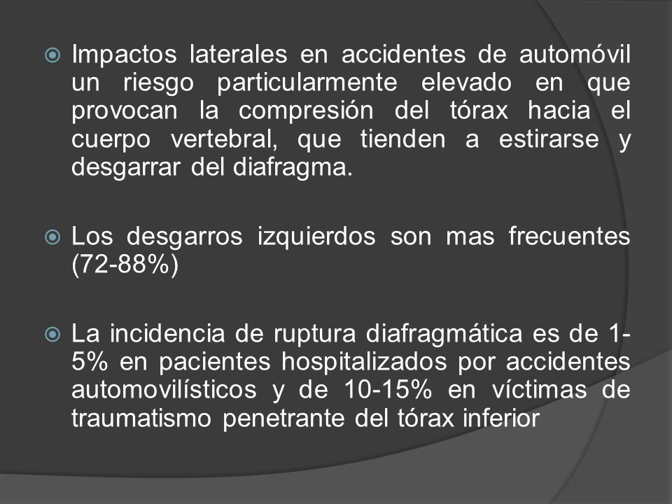 Impactos laterales en accidentes de automóvil un riesgo particularmente elevado en que provocan la compresión del tórax hacia el cuerpo vertebral, que tienden a estirarse y desgarrar del diafragma.