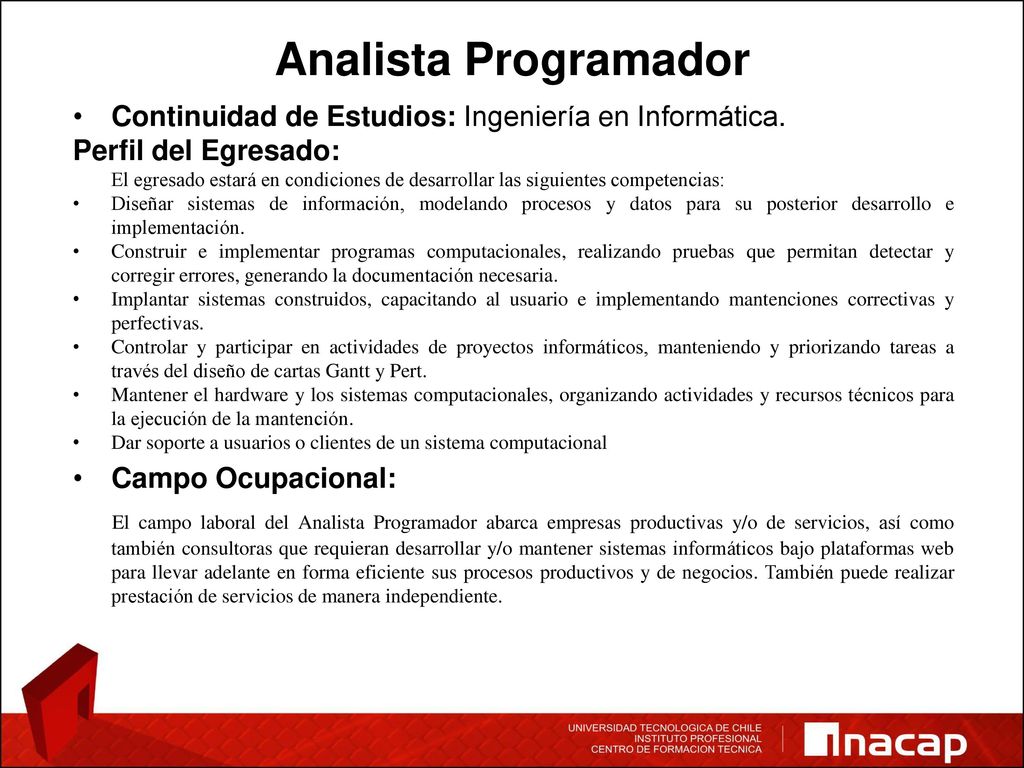 Analista Programador Continuidad de Estudios: Ingeniería en Informática.