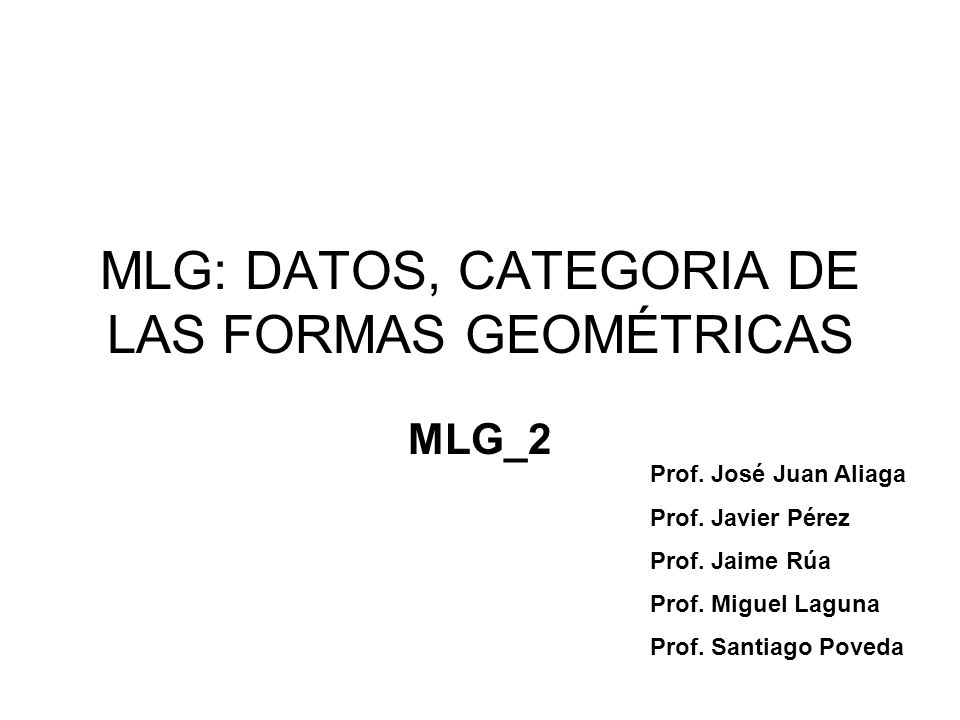 MLG: DATOS, CATEGORIA DE LAS FORMAS GEOMÉTRICAS