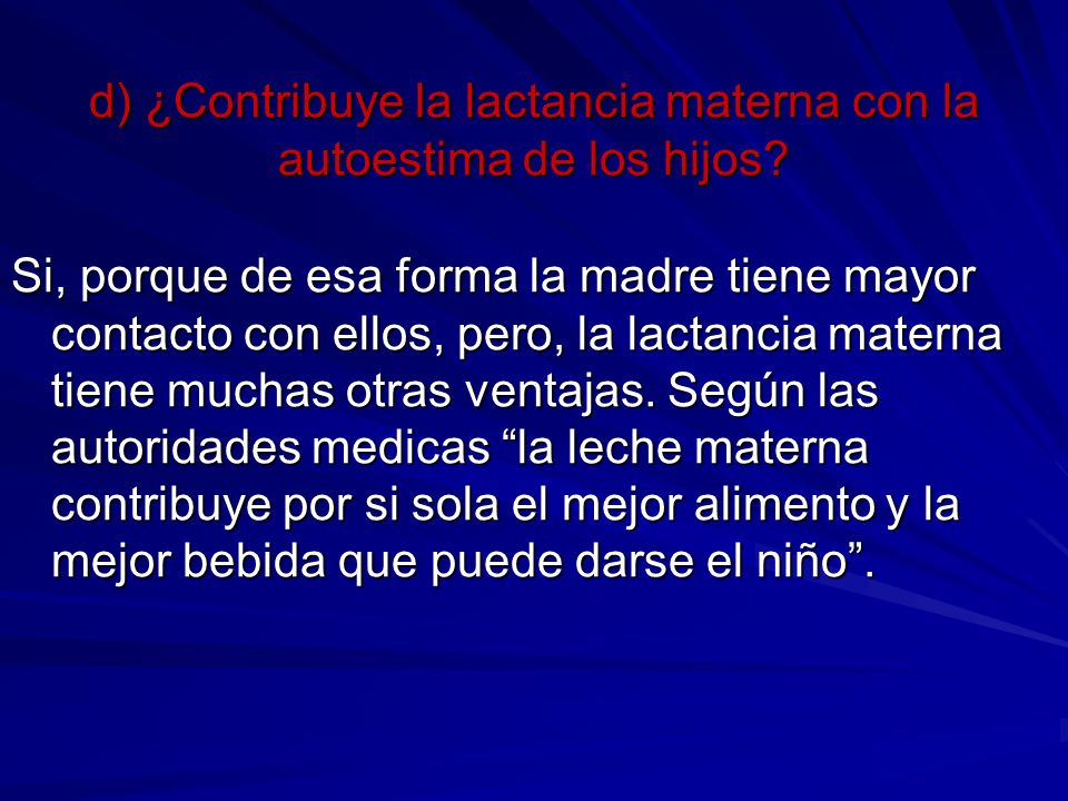 d) ¿Contribuye la lactancia materna con la autoestima de los hijos