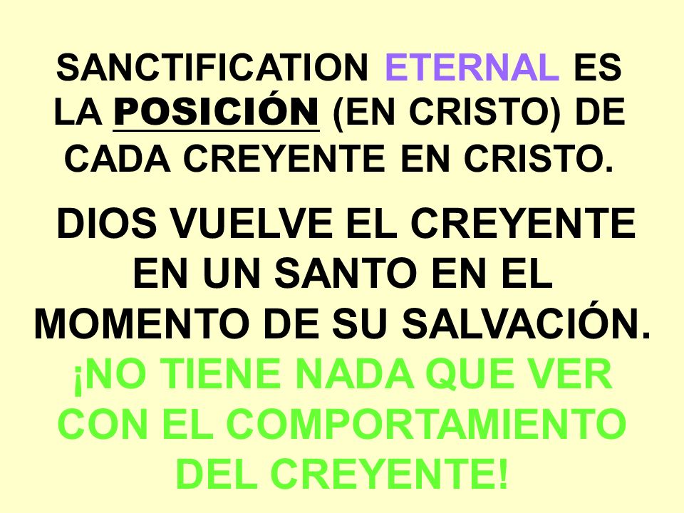 SANCTIFICATION ETERNAL ES LA POSICIÓN (EN CRISTO) DE CADA CREYENTE EN CRISTO.