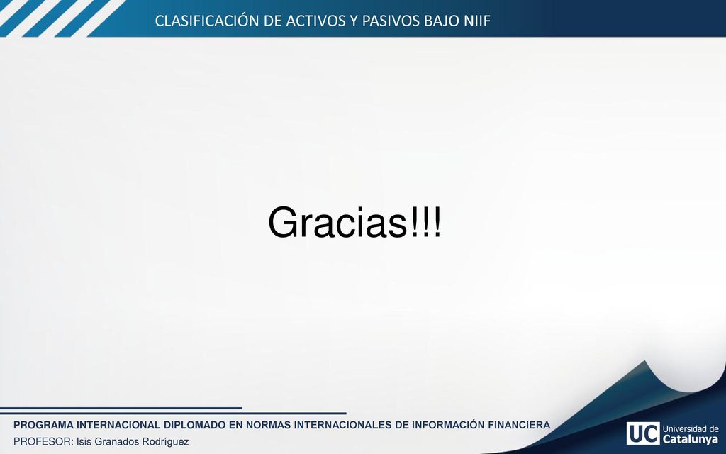 Gracias!!! CLASIFICACIÓN DE ACTIVOS Y PASIVOS BAJO NIIF