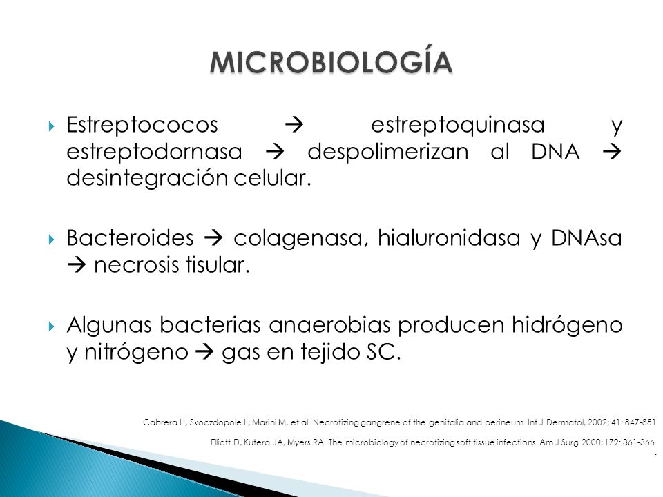 MICROBIOLOGÍA Estreptococos  estreptoquinasa y estreptodornasa  despolimerizan al DNA  desintegración celular.