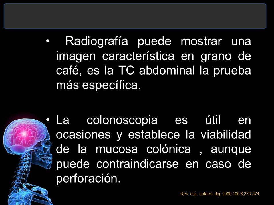 Radiografía puede mostrar una imagen característica en grano de café, es la TC abdominal la prueba más específica.