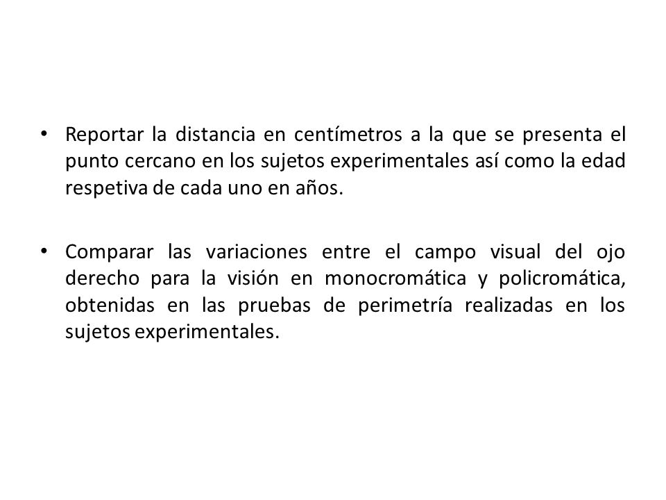 Reportar la distancia en centímetros a la que se presenta el punto cercano en los sujetos experimentales así como la edad respetiva de cada uno en años.