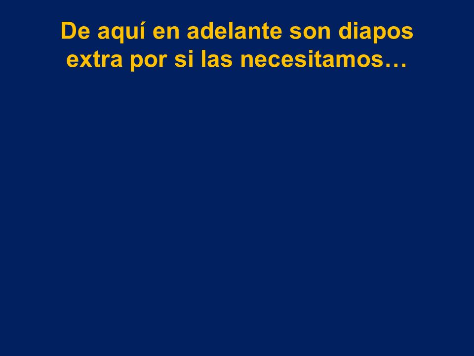 De aquí en adelante son diapos extra por si las necesitamos…