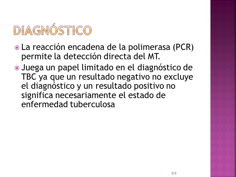 Diagnóstico La reacción encadena de la polimerasa (PCR) permite la detección directa del MT.