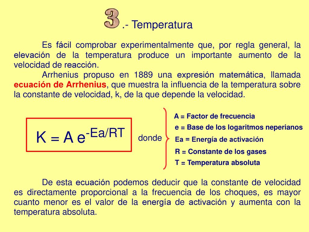 K = A e-Ea/RT .- Temperatura