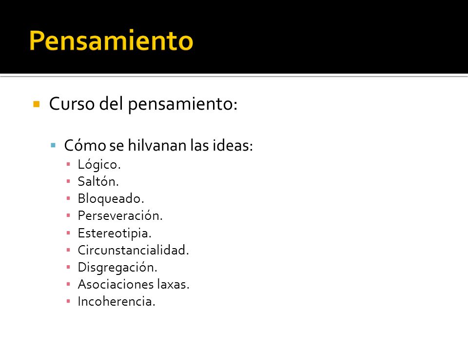 Pensamiento Curso del pensamiento: Cómo se hilvanan las ideas: Lógico.