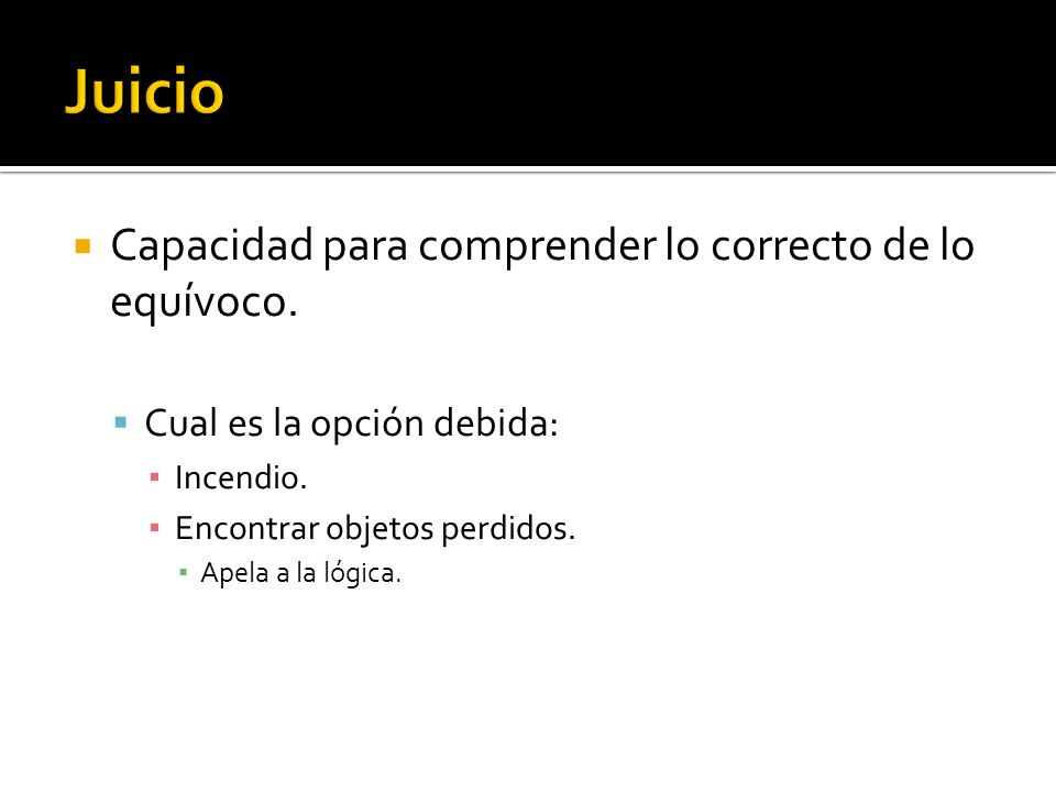 Juicio Capacidad para comprender lo correcto de lo equívoco.