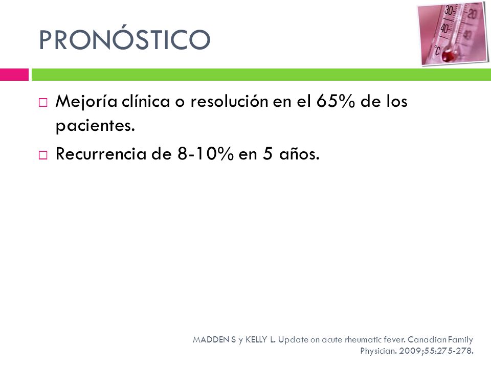 PRONÓSTICO Mejoría clínica o resolución en el 65% de los pacientes.