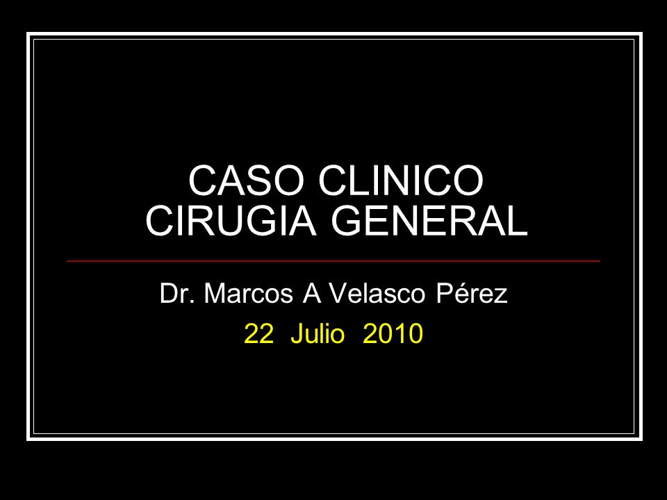 CASO CLINICO CIRUGIA GENERAL