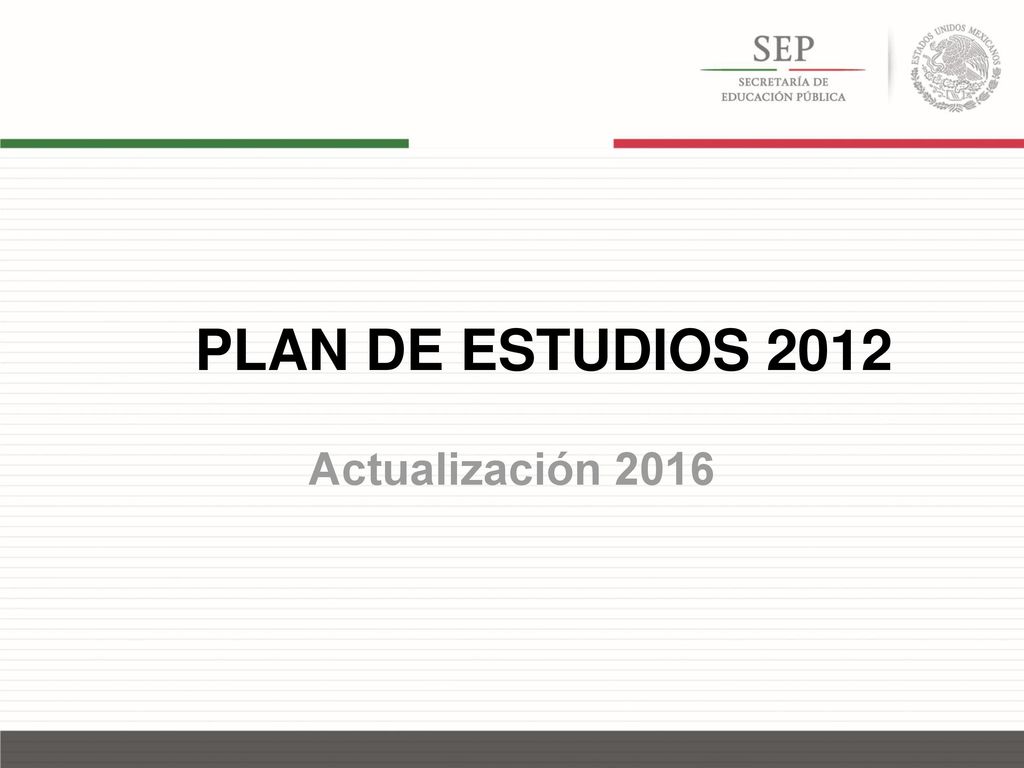 PLAN DE ESTUDIOS 2012 Actualización 2016