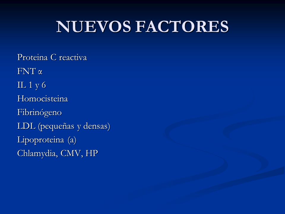 NUEVOS FACTORES Proteina C reactiva FNT α IL 1 y 6 Homocisteina