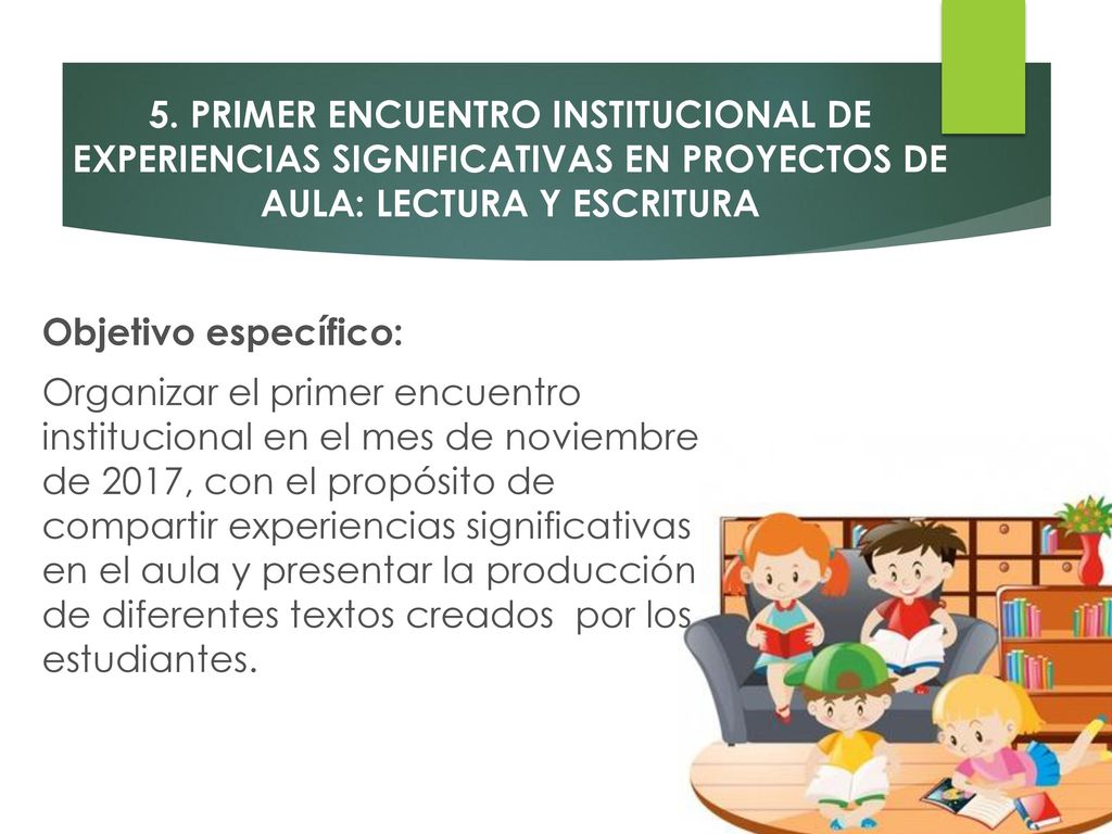 5. PRIMER ENCUENTRO INSTITUCIONAL DE EXPERIENCIAS SIGNIFICATIVAS EN PROYECTOS DE AULA: LECTURA Y ESCRITURA