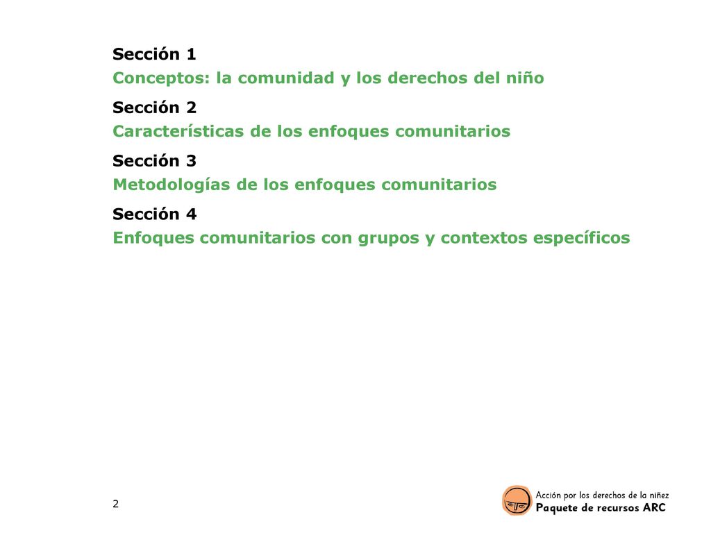 Sección 1 Conceptos: la comunidad y los derechos del niño. Sección 2. Características de los enfoques comunitarios.