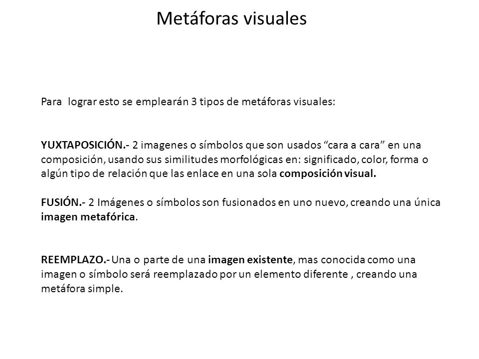 Metáforas visuales Para lograr esto se emplearán 3 tipos de metáforas visuales: