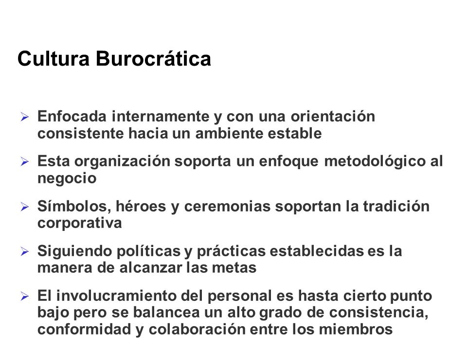 Cultura Burocrática Enfocada internamente y con una orientación consistente hacia un ambiente estable.
