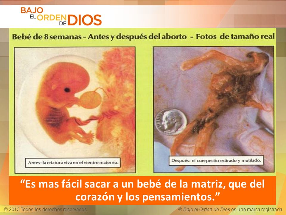 Es mas fácil sacar a un bebé de la matriz, que del corazón y los pensamientos.