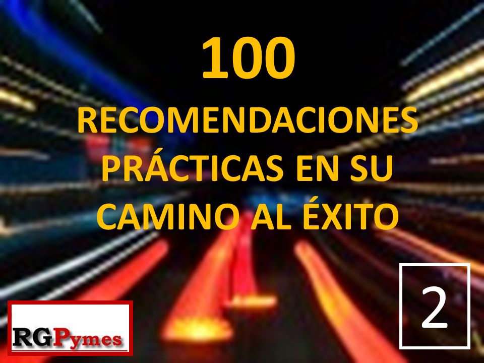 100 RECOMENDACIONES PRÁCTICAS EN SU CAMINO AL ÉXITO 2