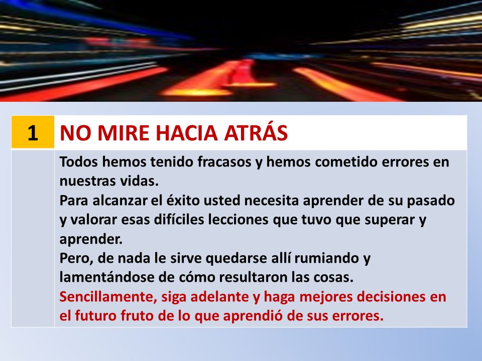 1 NO MIRE HACIA ATRÁS. Todos hemos tenido fracasos y hemos cometido errores en nuestras vidas.