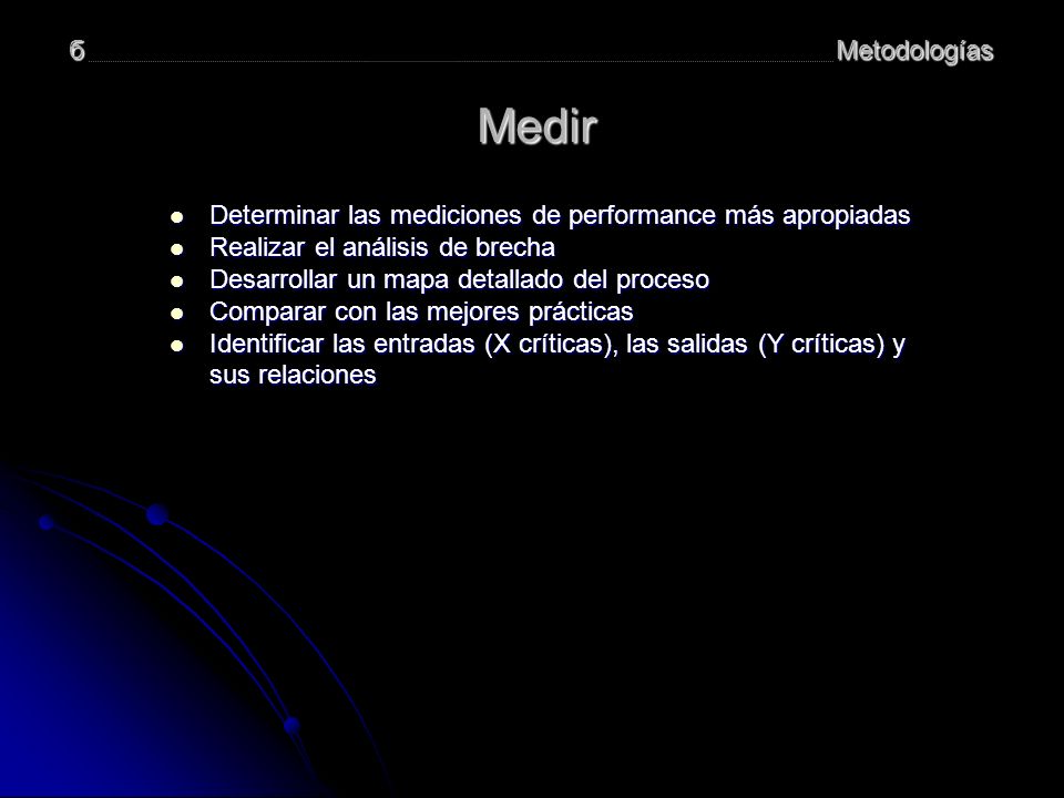 б Metodologías. Medir. Determinar las mediciones de performance más apropiadas. Realizar el análisis de brecha.