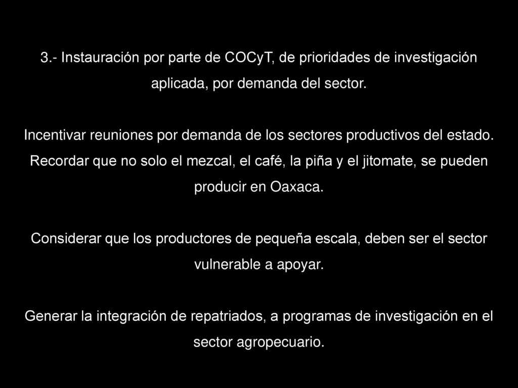 3.- Instauración por parte de COCyT, de prioridades de investigación aplicada, por demanda del sector.