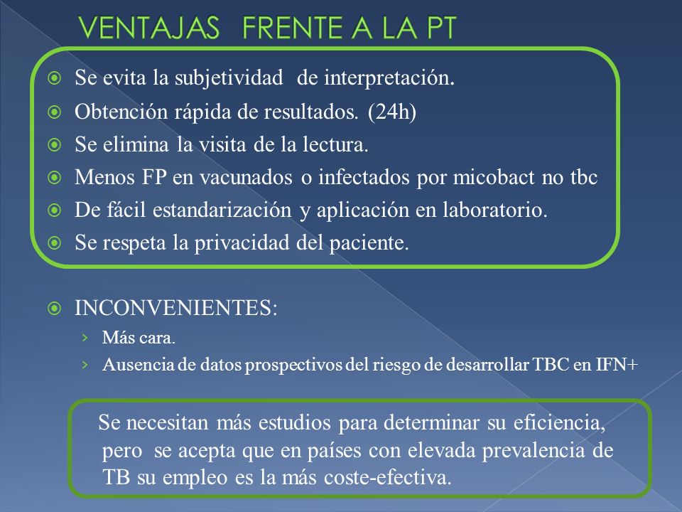 VENTAJAS FRENTE A LA PT Se evita la subjetividad de interpretación.
