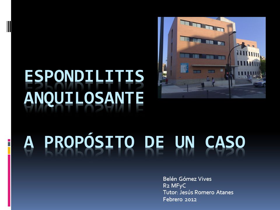 ESPONDILITIS ANQUILOSANTE A PROPÓSITO DE UN CASO