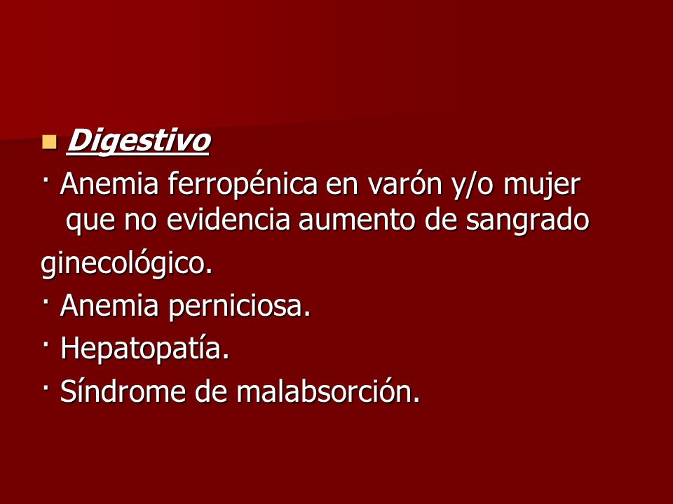 Digestivo · Anemia ferropénica en varón y/o mujer que no evidencia aumento de sangrado. ginecológico.