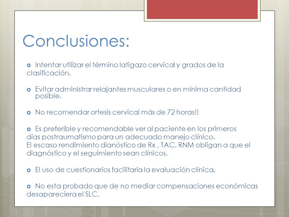 Conclusiones: Intentar utilizar el término latigazo cervical y grados de la. clasificación.