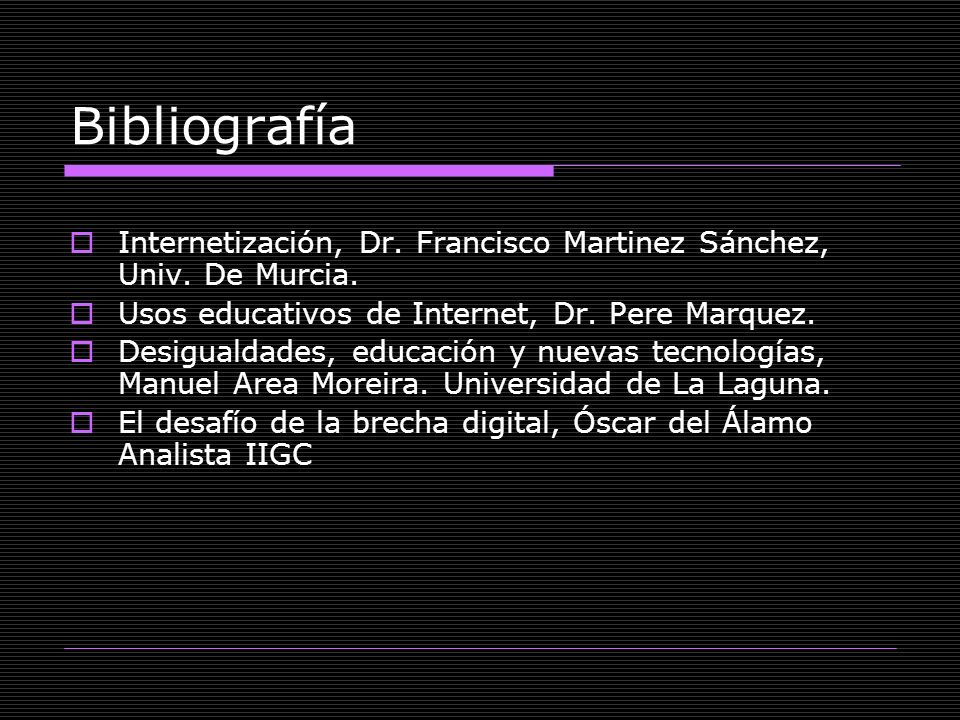 Bibliografía Internetización, Dr. Francisco Martinez Sánchez, Univ. De Murcia. Usos educativos de Internet, Dr. Pere Marquez.